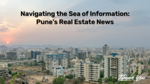 Navigating the Sea of Information: Pune's Real Estate News